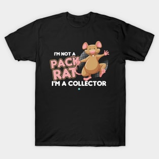 Pack Rat - Funny Collector Gift T-Shirt